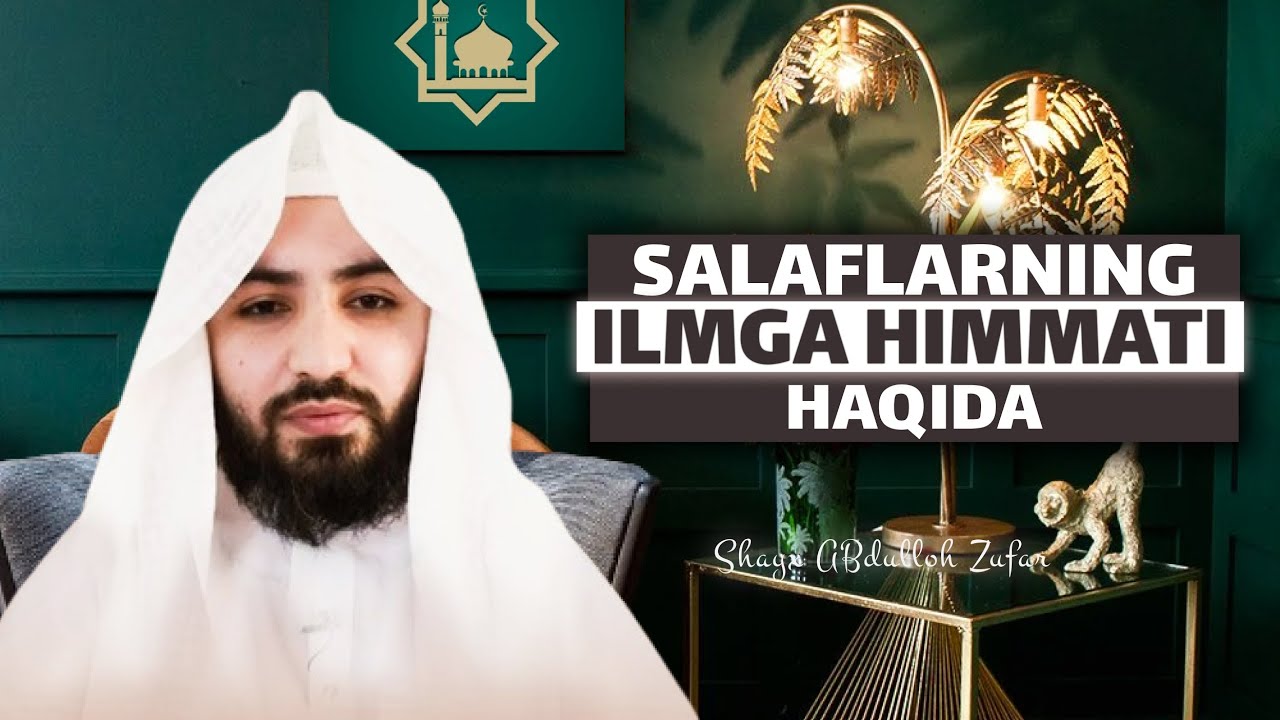 Salaflar ilmga himmati  Shayx Abdulloh Zufar #haniyf