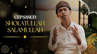 Sholatullah Salamullah - Cep Sanud