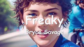 Bryce Savage – Freaky (Lyrics) 💗♫