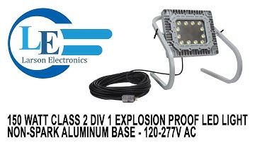 150 Watt Class 2 Div 1 Explosion Proof LED Light - Non-Spark Aluminum Base - 120-277V AC