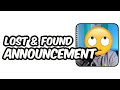 How To Handle A Lost &amp; Found Announcement (VERY IMPORTANT)