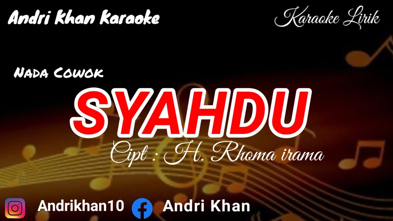 KARAOKE LIRIK VERSI ANDRI KHAN ~SYAHDU~(NADA COWOK)~CIPT : H RHOMA IRAMA
