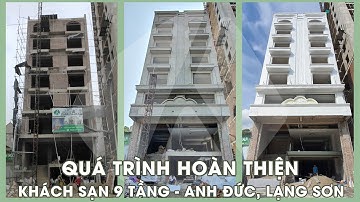 HOÀN THIỆN KHÁCH SẠN 9 TẦNG - ANH ĐỨC, LẠNG SƠN | Kiến Trúc ADF | ADF Cons | Xây Nhà Trọn Gói |
