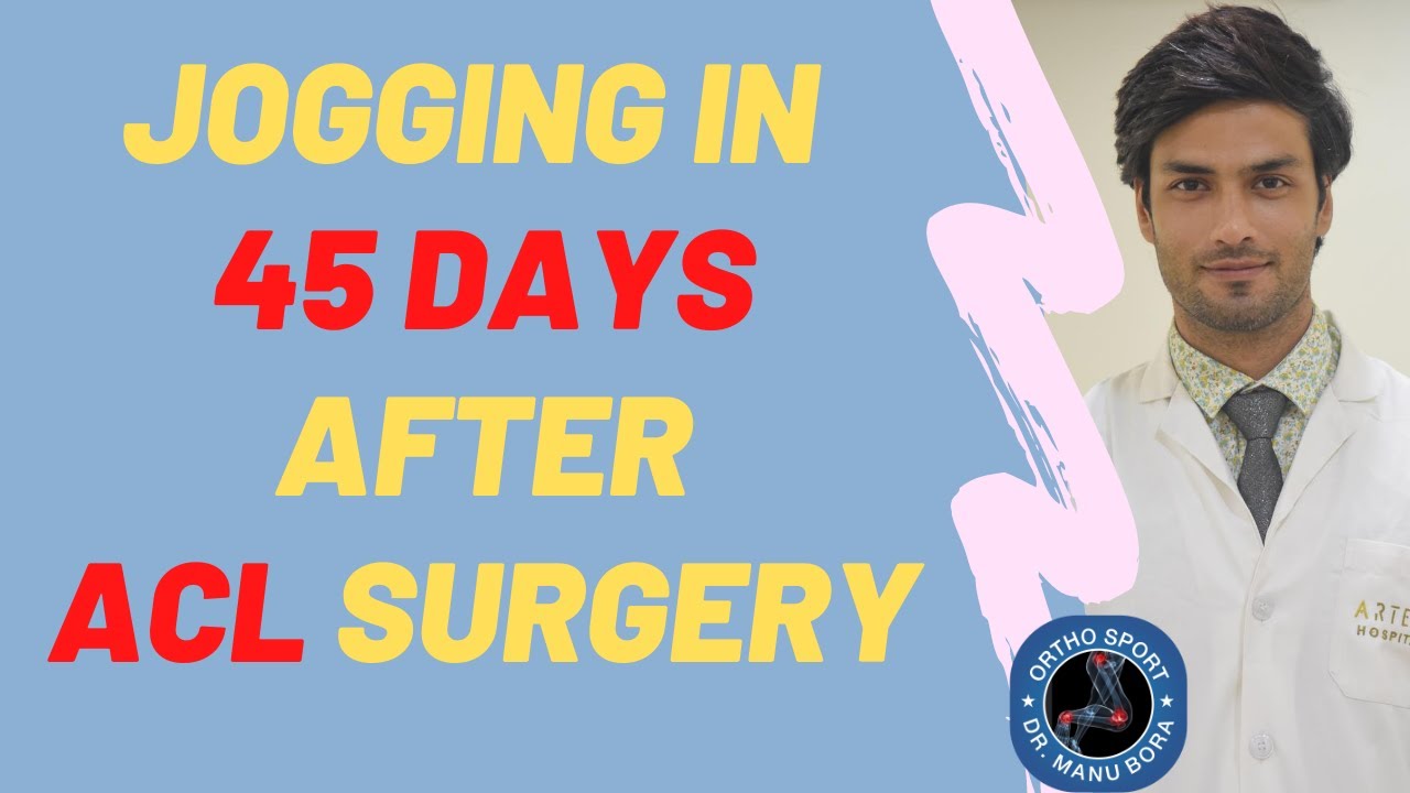 ACL surgery recovery , jogging in 45 days after ACL surgery, dr manu bora YouTube