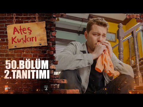 Ateş Kuşları 50. Bölüm 2. Tanıtımı 🔥🕊