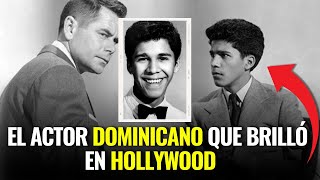 THE FIRST DOMINICAN ACTOR IN HOLLYWOOD AND ALMOST NO ONE KNOWS