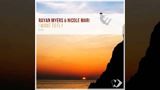 Rayan Myers & Nicole Mari - I Want to Fly (Original Mix)