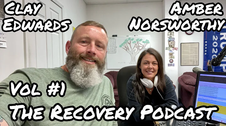 The Recovery Podcast Vol #1 W/ Guest Amber Norsworthy & host Clay Edwards