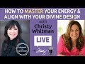 How to Master Your Energy &amp; Align With Your Divine Design | Christy Whitman