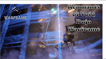 #Warframe - Remnants of Void Dojo