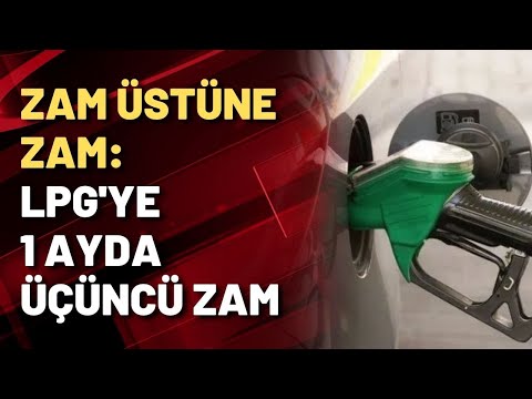 Zam üstüne zam: LPG'ye 1 ayda üçüncü zam