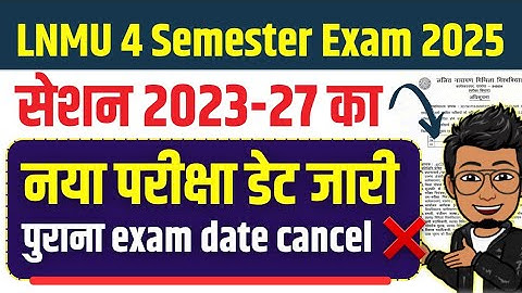 LNMU 4 semester final exam new date 2023-27 | lnmu session 2023-27 semester 4 exam date cancel 2025