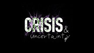 Crisis & Uncertainty Trailer Two