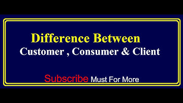 Difference Between Customer, Consumer & Client? Urdu / Hindi