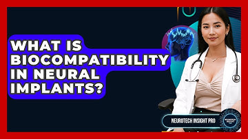 What Is Biocompatibility In Neural Implants? - Neurotech Insight Pro