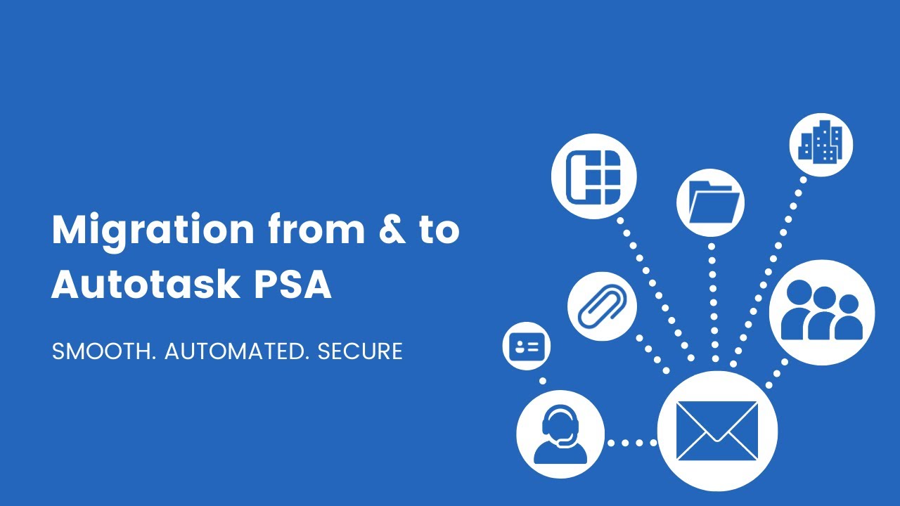 Migrate from & to Autotask PSA Migrate from & to Autotask PSA