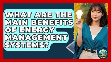 What Are the Main Benefits of Energy Management Systems? - Your Utilities Hub
