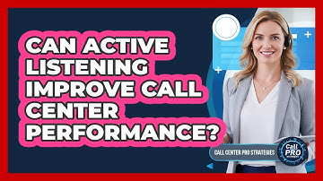 Can Active Listening Improve Call Center Performance?