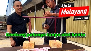 Gantung palunya tanpa ikat 3juta melayang