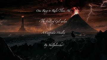 One Ring to Rule Them All - The Fall of Gil-galad Medley (A Cappella)