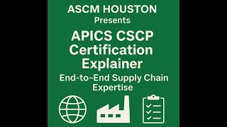 xxxASCM HOUSTON Presents APICS CSCP Certification Explainer: End to End Supply Chain Expertise