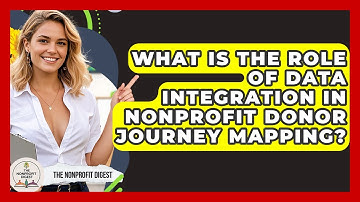What Is The Role Of Data Integration In Nonprofit Donor Journey Mapping? - The Nonprofit Digest