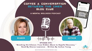 EP 070 - “Breaking the Silence:  From Hidden Abuse to Hopeful Recovery” Read By Sharon Lawrence
