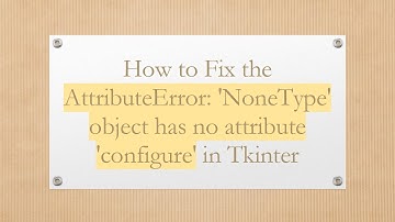 How to Fix the AttributeError: 