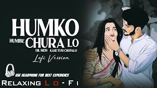 Download lagu Humko Humise Chura Lo ❤️ Slowed   Reverb | Lofi Love Song 🎧