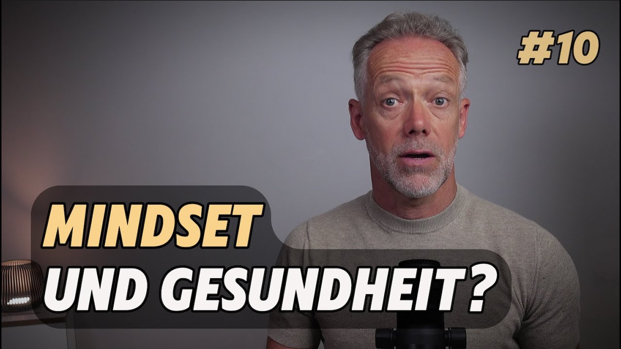 #10 Mindset und Gesundheit? Der unterschätzte Faktor.