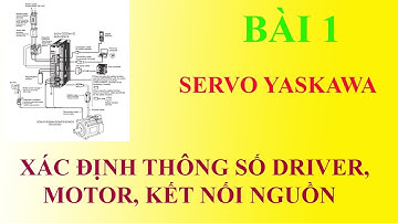 Tự học servo bài 1 | Xác định thông số Driver, Motor, Kết nối nguồn động lực servo Yaskawa Sigma 5