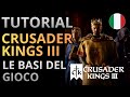 LE BASI DEL GIOCO | TUTORIAL CRUSADER KINGS 3 ITALIANO