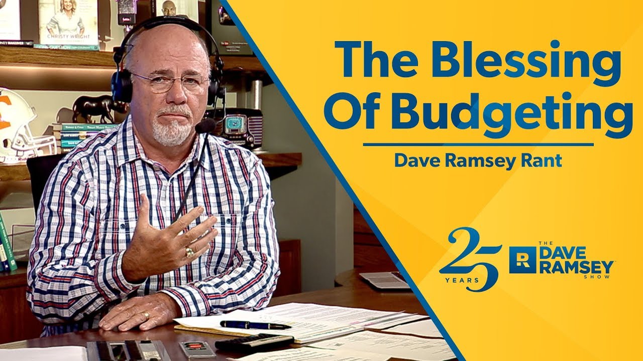 The Blessing Of Budgeting – Dave Ramsey Rant The Blessing Of Budgeting – Dave Ramsey Rant