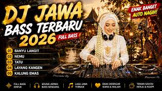 DJ JAWA BASS TERBARU 2026 | Banyu Langit,Nemu,Tatu,Layang Kangen, Kalung Emas Enak Banget didengar