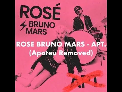 ROSÉ Bruno Mars APT Without APT Apateu REMOVE 