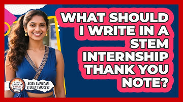 What Should I Write In A STEM Internship Thank You Note?