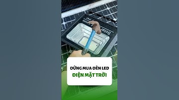 Đừng mua đèn năng lượng nữa khi chưa biết điều này #dienmattroichinhhang #denlednangluongmattroi
