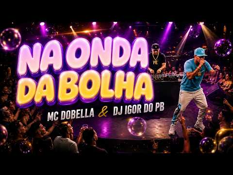 NA ONDA DA BOLHA - MC DOBELLA E DJ IGOR DO PB