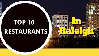 Indulge in Raleigh's Finest: Top 10 Must-Visit Restaurants