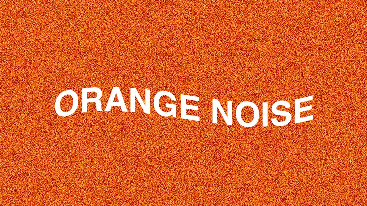 1 hour ORANGE NOISE + 11 min FADE TO SILENCE (black screen) YouTube