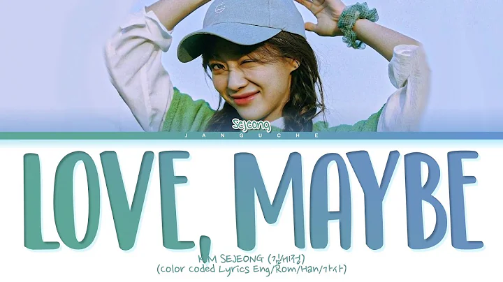 KIM SEJEONG (김세정) - "Love, Maybe (사랑인가 봐) (ABP OST Bonus Track)" (Color Coded Lyrics Eng/Rom/Han/가사) - DayDayNews