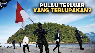 DIJAGA KATAT OLEH TNI! Nasib Pulau Paling Terluar Indonesia yang Jarang Dilirik dan Dikunjungi