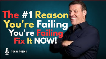 THE #1 REASON YOU,RE FAILING TO CHANG AND HOW TO FIX I/ TONNY ROBBINS MOTIVATION VIDEO