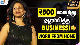 ₹500 வைத்து ஆரம்பித்த BUSINESS! ? |  WORK FROM HOME | Dhivya Rajendran | Josh Talks Tamil