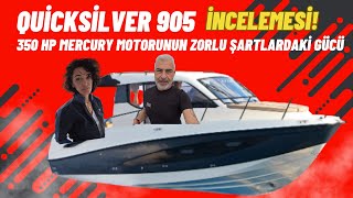 Quicksilver 905 Ile Performans Ve Keyif, Denizde Test350 Hp Mercury Motorun Zorlu Şartlardaki Gücü