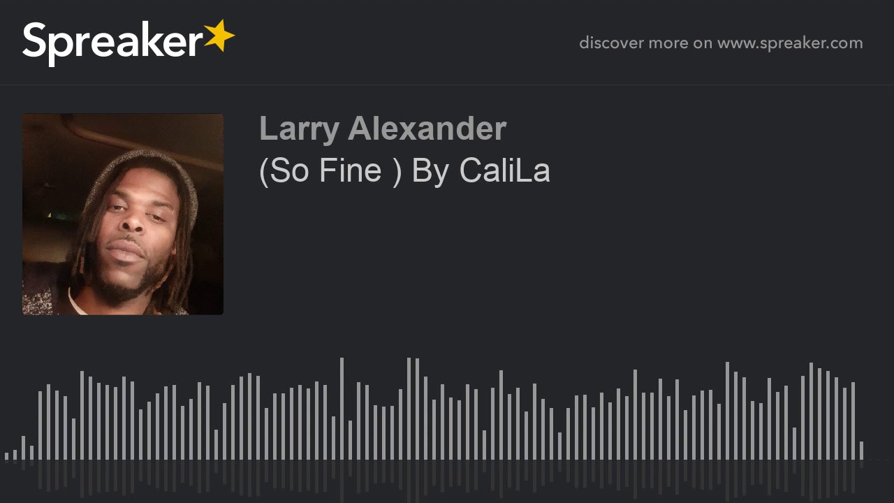(So Fine ) By CaliLa (made with Spreaker)