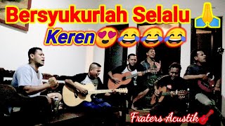 Bersyukurlah Selalu 🙏🤲🙏