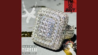 I'M SO WAVY