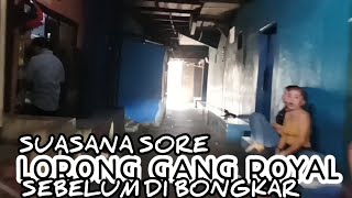 Suasana Sore Gang Royal Sebelum Di Bongkar