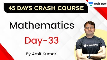 11:30 AM - CSIR NET | 45 Days Crash Course | Mathematics Day-33 | by Amit Kumar